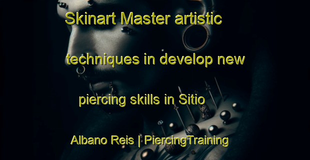 Skinart Master artistic techniques in develop new piercing skills in Sitio Albano Reis | PiercingTraining | PiercingClasses | SkinartTraining-Brazil
